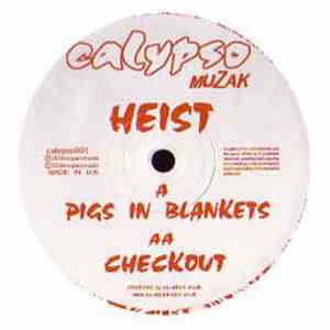 Heist - Pigs In Blankets / Checkout