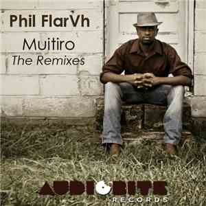 Phil FlarVh - Muitiro - The Remixes