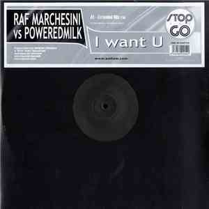 Raf Marchesini vs Poweredmilk - I Want U