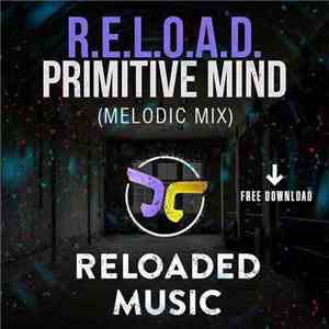 R.E.L.O.A.D.  - Primitive Mind (Melodic Mix)