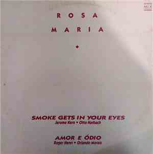Rosa Maria - Smoke Gets In Your Eyes / Amor E Ódio
