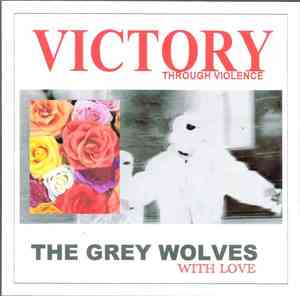 The Grey Wolves - Victory Through Violence