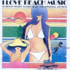 Various - I Love Beach Music (18 Beach Music Classics By The Original Artis ...