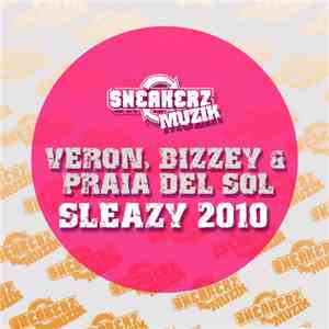 Veron, Bizzey & Praia Del Sol - Sleazy 2010