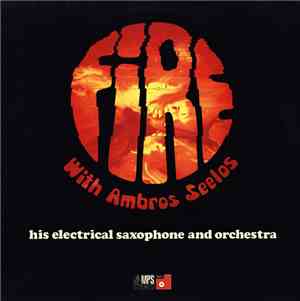 Ambros Seelos, His Electrical Saxophone And Orchestra - Fire With Ambros Seelos, His Electrical Saxophone And Orchestra