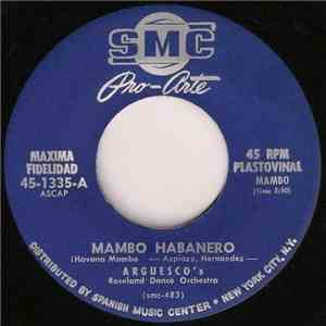 Arguesco's Roseland Dance Orchestra - Mambo Habanero / No Te Vayas