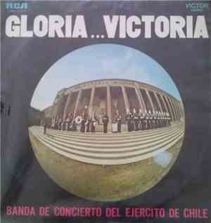 Banda De Concierto Del Ejército De Chile - Gloria... Victoria