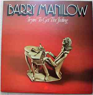 Barry Manilow - Tryin' To Get The Feeling