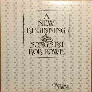 Bob Rowe  - A New Beginning