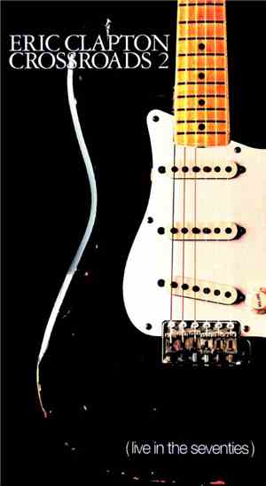 Eric Clapton - Crossroads 2 (Live In The Seventies)