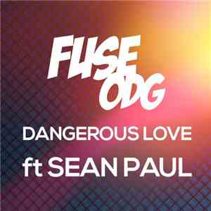 Fuse ODG Ft Sean Paul - Dangerous Love