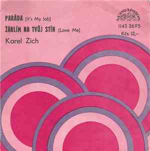 Karel Zich - Paráda (It's My Job) / Žárlím Na Tvůj Stín (Love Me)