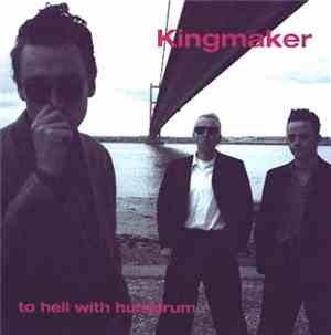 Kingmaker - To Hell With Humdrum