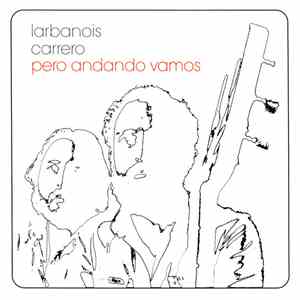 Larbanois - Carrero - Pero Andando Vamos