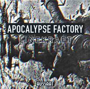 Linekraft - Apocalypse Factory + Liberated Treatment Area Of Bedlamite