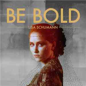 Lisa Schumann  - Be Bold