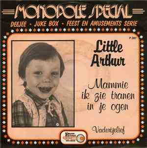 Little Arthur - Mammie Ik Zie Tranen In Je Ogen / Vadertjelief