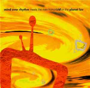 Mind Over Rhythm / Plaid - Mind Over Rhythm Meets The Men From Plaid On The Planet Luv