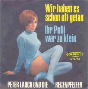 Peter Lauch Und Die Regenpfeifer - Wir Haben Es Schon Oft Getan / Ihr Pulli War Zu Klein