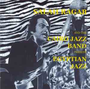 Salah Ragab And The Cairo Jazz Band - Egyptian Jazz