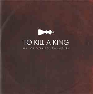 To Kill A King - My Crooked Saint EP