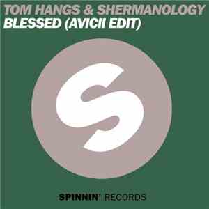 Tom Hangs & Shermanology - Blessed (Avicii Edit)