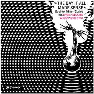 Various - The Day It All Made Sense - The Equinox 10inch Series