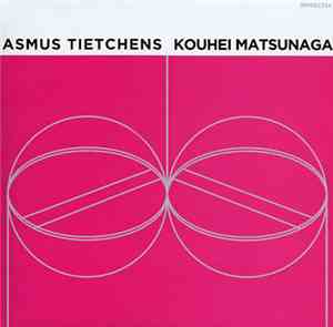 Asmus Tietchens / Kouhei Matsunaga - Asmus Tietchens / Kouhei Matsunaga
