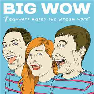 Big Wow - Teamwork Makes The Dream Work