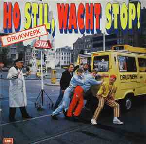 Drukwerk - Ho Stil, Wacht Stop!