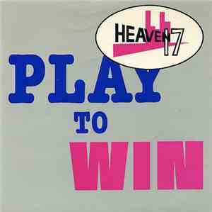 Heaven 17 - Play To Win