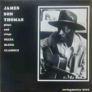 James Son Thomas - Plays And Sings Delta Blues Classics