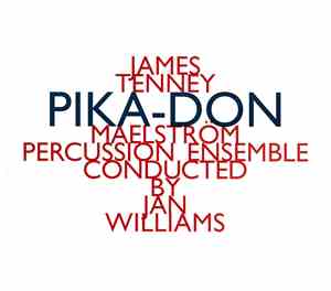 James Tenney - Maelström Percussion Ensemble Conducted By Jan Williams - Pi ...