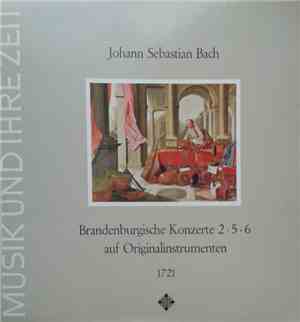 Johann Sebastian Bach - Brandenburgische Konzerte 2 · 5 · 6 Auf Originalins ...