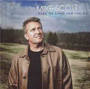 Mike Scott  - Take Me Lord And Use Me
