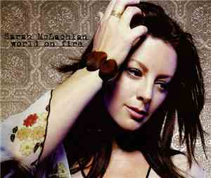 Sarah McLachlan - World On Fire