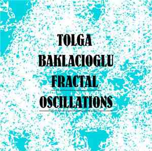 Tolga Baklacioglu - Fractal Oscillations