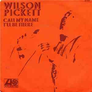 Wilson Pickett - Call My Name I'll Be There