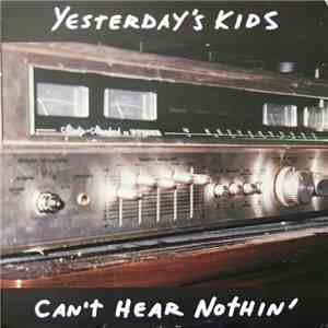 Yesterday's Kids - Can't Hear Nothin'
