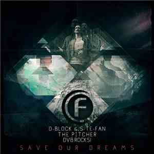 D-Block & S-te-Fan, The Pitcher & DV8 Rocks! - Save Our Dreams