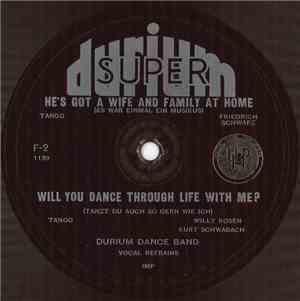 Durium Dance Band - He's Got A Wife And Family At Home / Will You Dance Thr ...