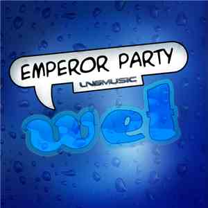Emperor Party - Wet