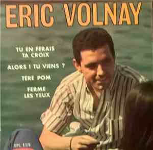 Eric Volnay - Tu En Ferais Ta Croix