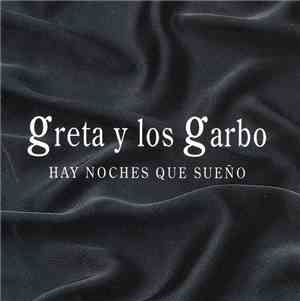 Greta Y Los Garbo - Hay Noches Que Sueño
