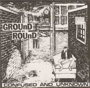 Ground Round - Confused And Unknown