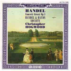 Handel & Haydn Society, Christopher Hogwood - Handel: Concerti Grossi, Op.  ...