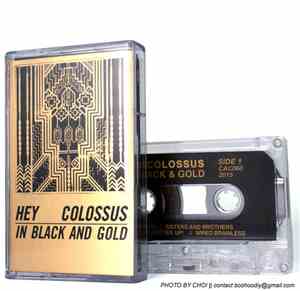 Hey Colossus - In Black And Gold