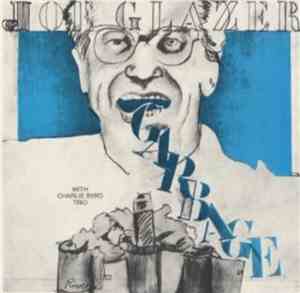 Joe Glazer With Charlie Byrd Trio - Garbage And Other Songs Of Our Times