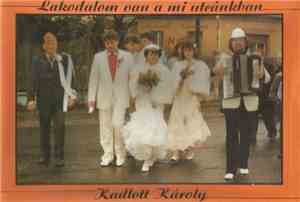 Kadlott Károly - Lakodalom Van A Mi Utcánkban