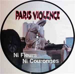 Paris Violence - Ni Fleurs Ni Couronnes